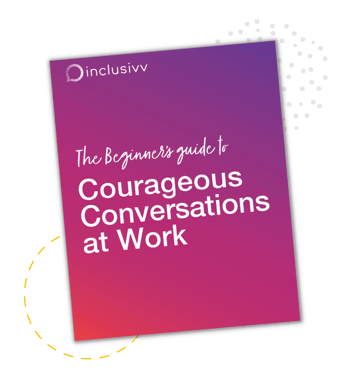 The Beginner's Guide to Courageous Conversations at Work